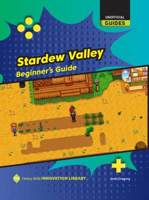 Stardew Valley: Beginner's Guide de Josh Gregory