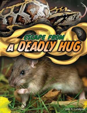 Escape from a Deadly Hug de Julie K Lundgren