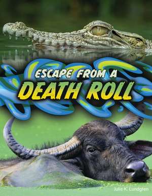Escape from a Death Roll de Julie K Lundgren