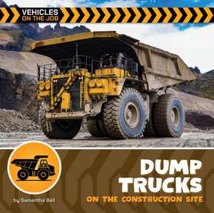 Dump Trucks on the Construction Site de Samantha Bell