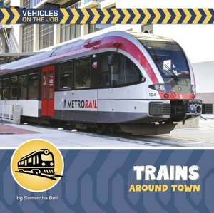 Trains Around Town de Samantha Bell