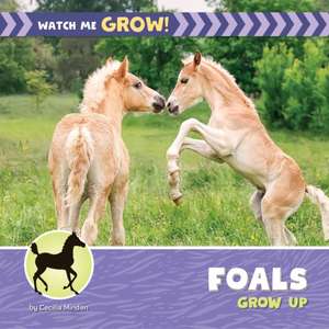 Foals Grow Up de Cecilia Minden