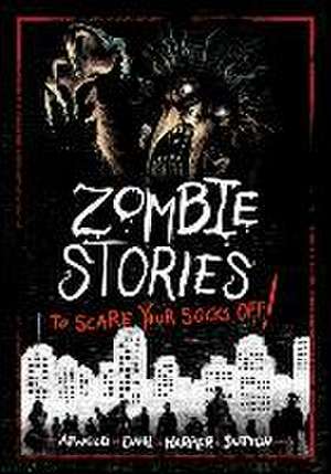 Zombie Stories to Scare Your Socks Off! de Benjamin Harper