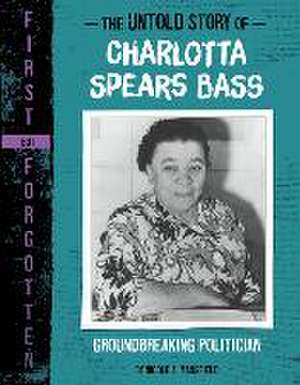 The Untold Story of Charlotta Spears Bass de Nicole A Mansfield