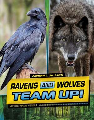 Ravens and Wolves Team Up! de Stephanie True Peters