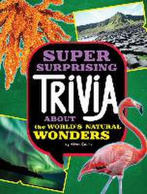 Super Surprising Trivia about the World's Natural Wonders de Ailynn Collins