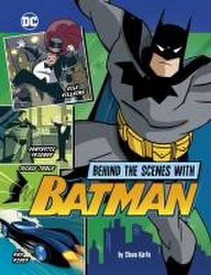 Behind the Scenes with Batman de Steve Korté