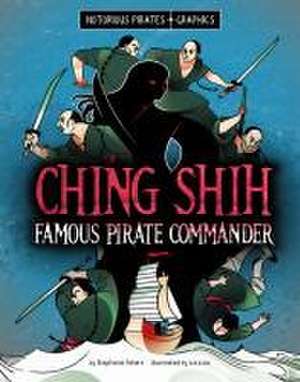 Ching Shih, Famous Pirate Commander de Stephanie Peters