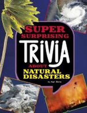 Super Surprising Trivia about Natural Disasters de Mari Bolte