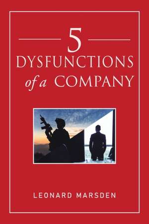 5 Dysfunctions of a Company de Leonard Marsden