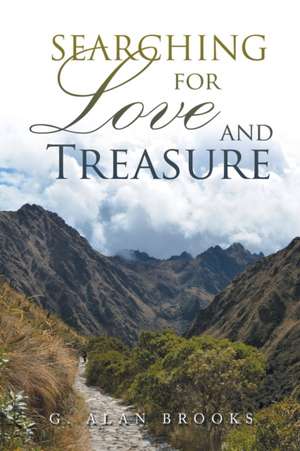 Searching for Love and Treasure de G. Alan Brooks