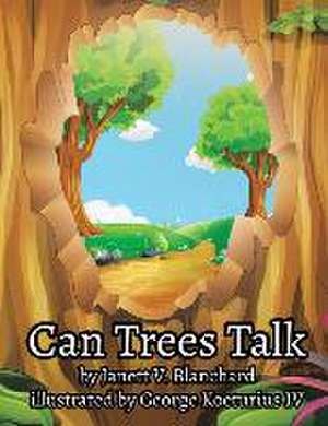 Can Trees Talk de Janett V. Blanchard