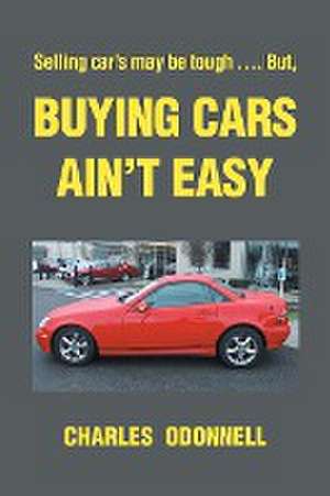 Buying Cars Ain't Easy de Charles Odonnell