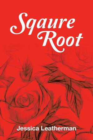 Sqaure Root de Jessica Leatherman