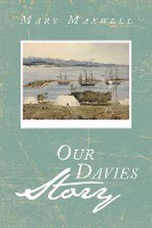 Our Davies Story de Mary Maxwell