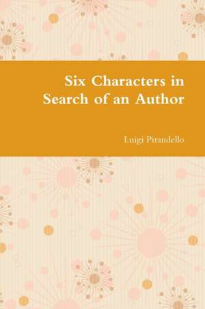 Six Characters in Search of an Author de Luigi Pirandello