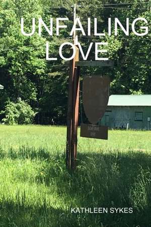 Unfailing Love de Kathleen Sykes