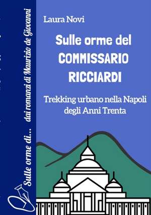 Sulle orme del Commissario Ricciardi de Laura Novi