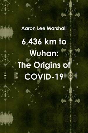 6,436 km to Wuhan de Aaron Lee Marshall