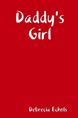 Daddy's Girl de Debrecia Echols