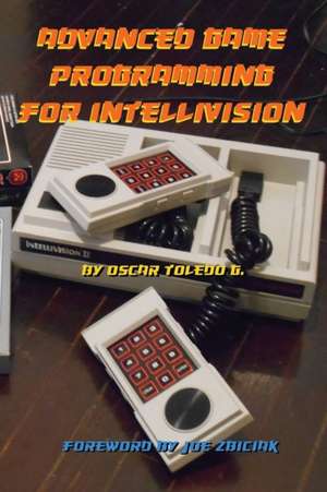 Advanced Game Programming for Intellivision de Oscar Toledo Gutierrez