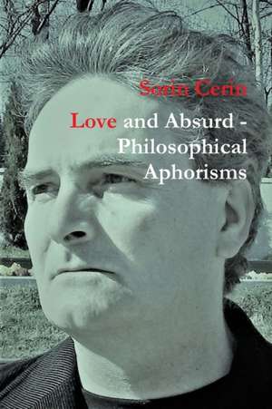 Love and Absurd - Philosophical Aphorisms de Sorin Cerin