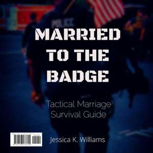 Married to the Badge de Jessica K. Williams