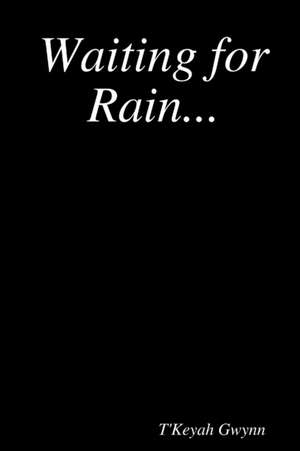 Waiting for Rain... de T'Keyah G