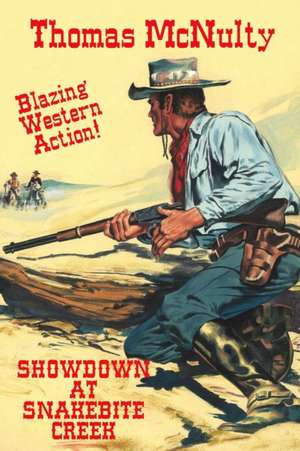 Showdown At Snakebite Creek de Thomas Mcnulty