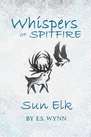 Whispers of Spitfire de E. S. Wynn