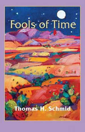 Fools of Time de Thomas H. Schmid