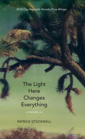 The Light Here Changes Everything de Patrick Stockwell