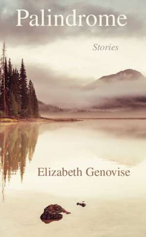 Palindrome: Stories de Elizabeth Genovise