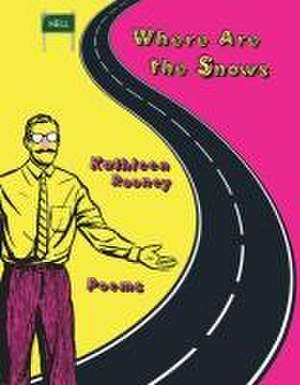 Where Are the Snows de Kathleen Rooney