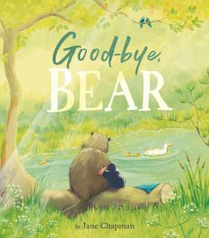 Goodbye, Bear de Jane Chapman