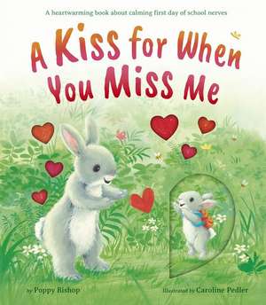 A Kiss for When You Miss Me de Poppy Bishop