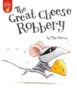 The Great Cheese Robbery de Tim Warnes