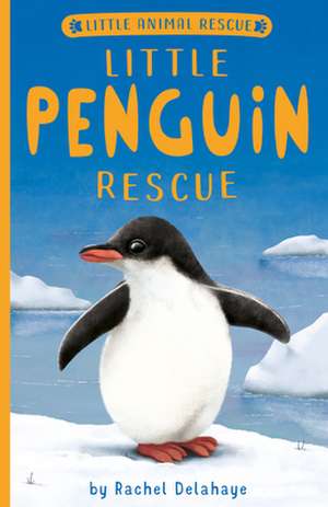 Little Penguin Rescue de Rachel Delahaye