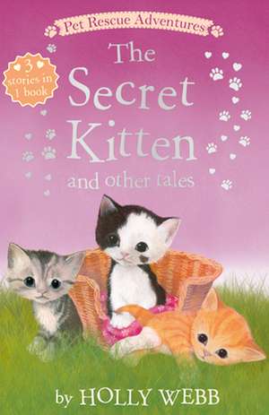 The Secret Kitten and Other Tales de Holly Webb