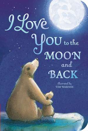 I Love You to the Moon and Back de Amelia Hepworth