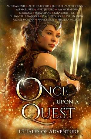 Once Upon A Quest: Fifteen Tales of Adventure de Alethea Kontis