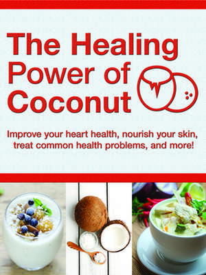 Healing Power of Coconut de Publications International Ltd