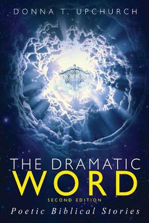 The Dramatic Word (Second Edition) de Donna T. Upchurch