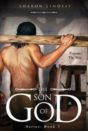 The Son of God Series: Book 3 de Sharon Lindsay