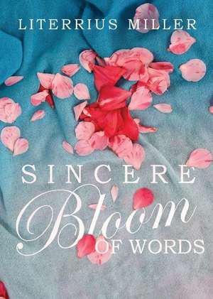 Sincere Bloom of Words de Literrius Miller