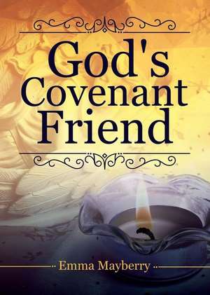 God's Covenant Friend de Emma Mayberry