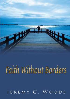 Faith Without Borders de Jeremy Woods