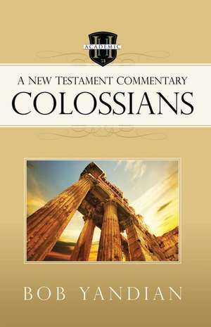 Colossians: A New Testament Commentary de Bob Yandian