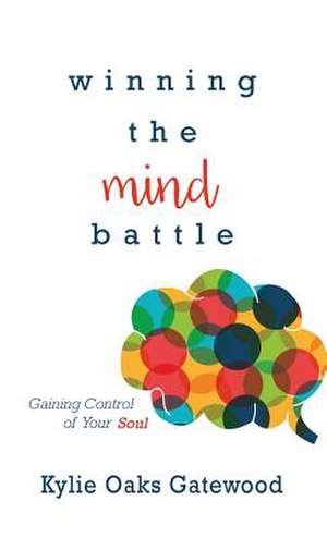 Winning the Mind Battle de Kylie Oaks Gatewood