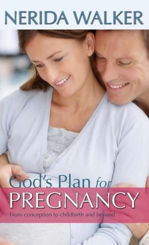 God's Plan for Pregnancy de Nerida Walker